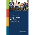 A Study Guide for Mary Yukari Waters's "Aftermath"