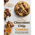 The Secret Life of Chocolate Chip Cookies: Exciting New Ways to Enjoy Everyone's Favorite Dessert