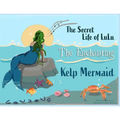 The Secret Life of Lulu The Enchanting Kelp Mermaid