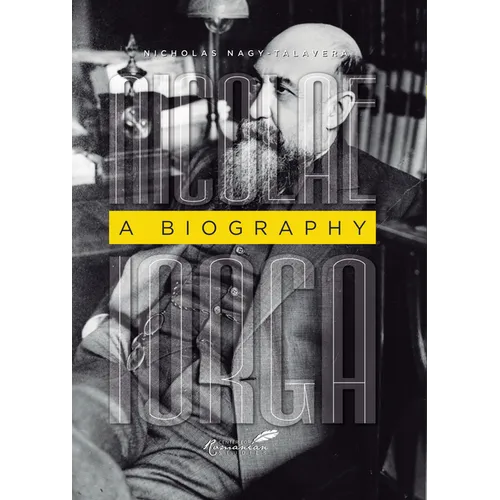 Nicolae Iorga: A Biography
