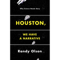 Houston, We Have a Narrative: Why Science Needs Story