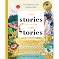 The Stories Behind the Stories: The Remarkable True Tales Behind Your Favorite Kid's Books