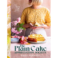 The Plain Cake Appreciation Society: 52 Weeks of Cake