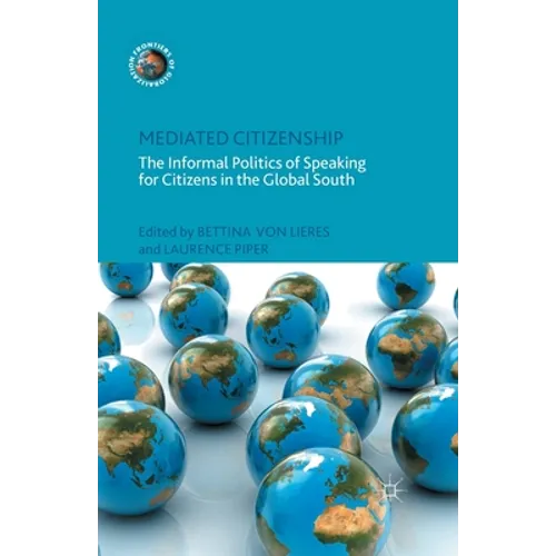 Mediated Citizenship: The Informal Politics of Speaking for Citizens in the Global South