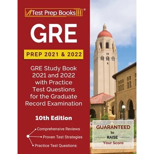 GRE Prep 2021 and 2022: GRE Study Book 2021 and 2022 with Practice Test Questions for the Graduate Record Examination [10th Edition]