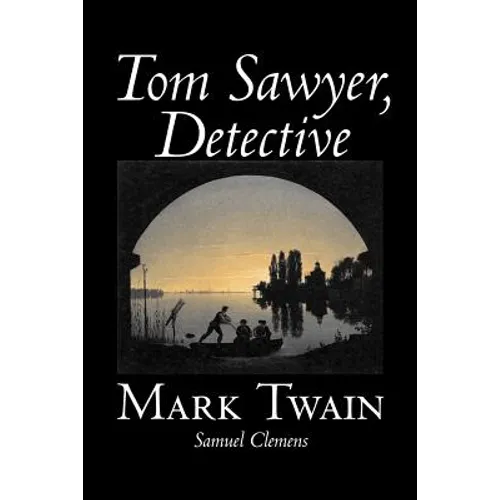 Tom Sawyer, Detective by Mark Twain, Fiction, Classics