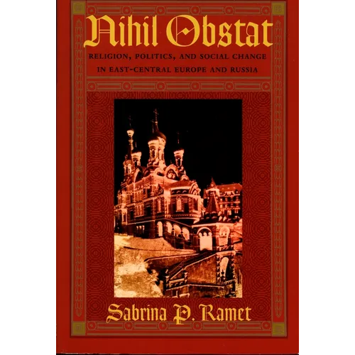 Nihil Obstat: Religion, Politics, and Social Change in East-Central Europe and Russia