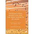 Transnational Migration and the New Subjects of Work: Transmigrants, Hybrids and Cosmopolitans