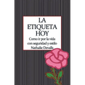 La Etiqueta, Hoy: Como IR Por La Vida Con Seguridad Y Estilo