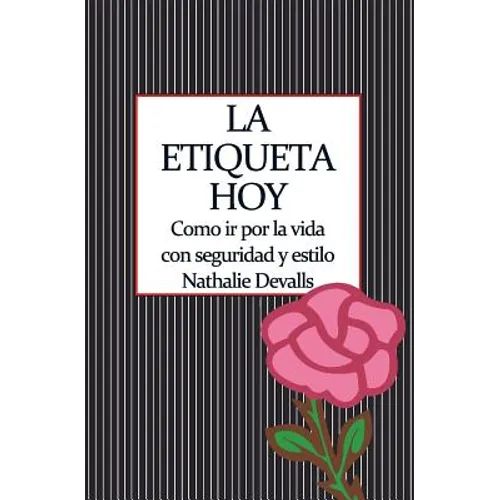 La Etiqueta, Hoy: Como IR Por La Vida Con Seguridad Y Estilo
