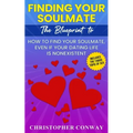 Finding Your Soulmate: The Blueprint to How to Find Your Soulmate, Even if Your Dating Life is Nonexistent