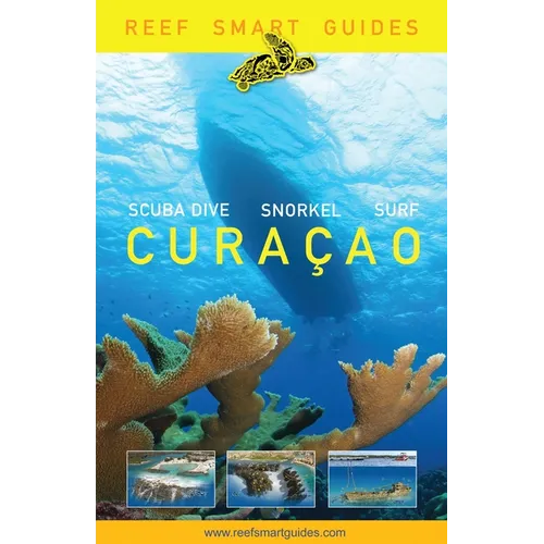 Reef Smart Guides Curaçao: (Best Diving and Snorkeling Spots in Curaçao)