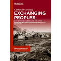 Exchanging Peoples: How Borderlands Became the Soviet Boundary Between Ukrainians and Poles (1944-1947)