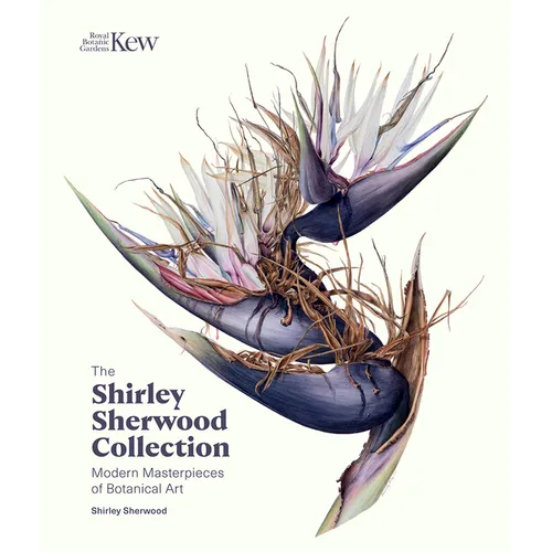 The Shirley Sherwood Collection: Modern Masterpieces of Botanical Art