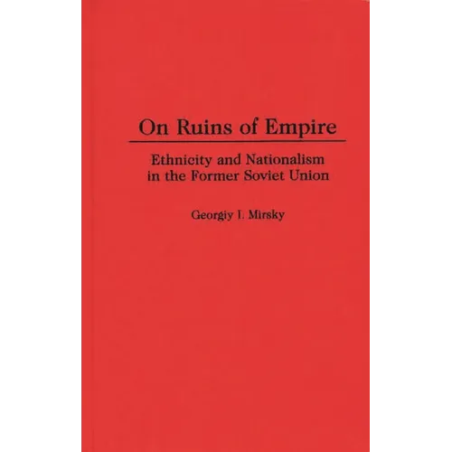 On Ruins of Empire: Ethnicity and Nationalism in the Former Soviet Union