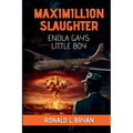 Maximillion Slaughter: Enola Gay's Little Boy