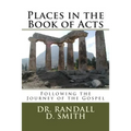 Places in the Book of Acts: Following the Journey of the Gospel