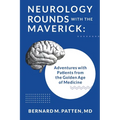 Neurology Rounds with the Maverick: Adventures with Patients from the Golden Age of Medicine
