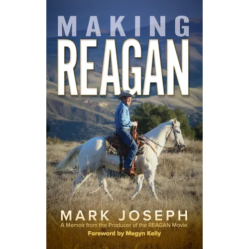Making REAGAN: A Memoir from the Producer of the REAGAN Movie