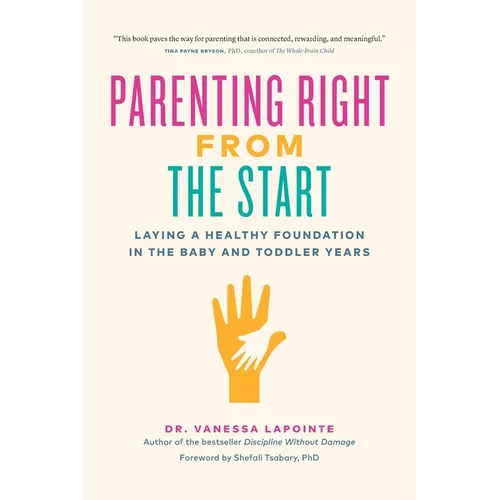 Parenting Right from the Start: Laying a Healthy Foundation in the Baby and Toddler Years