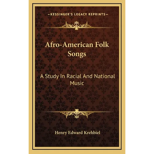 Afro-American Folk Songs: A Study In Racial And National Music