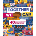 Together We Can: 40 Inspirational Stories about What Humans Can Achieve When We Work as a Team