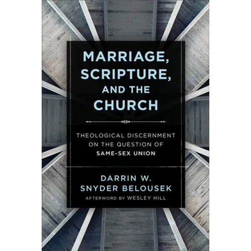Marriage, Scripture, and the Church: Theological Discernment on the Question of Same-Sex Union