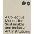 Islands of Kinship: A Collective Manual for Sustainable and Inclusive Art Institutions