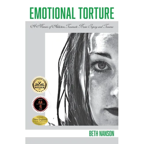 Emotional Torture: A Memoir of Addiction, Traumatic Brain Injury and Trauma