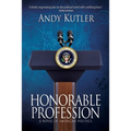 Honorable Profession: A Novel of American Politics