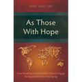 As Those With Hope: Crisis Preaching in the Protestant Church of Egypt During and After the Arab Spring