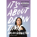 It's about Damn Time: How to Turn Being Underestimated Into Your Greatest Advantage