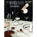 The Dinner Party: A Chef's Guide to Home Entertaining