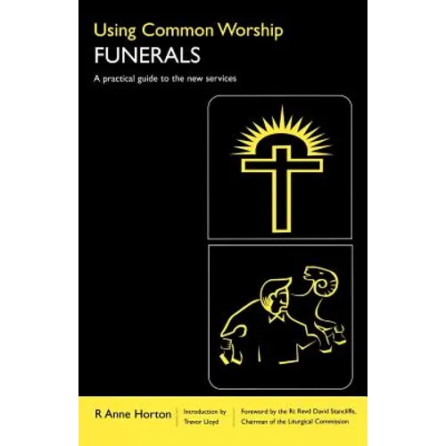 Using Common Worship: Funerals: A Practical Guide to the New Services