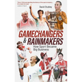 Gamechangers and Rainmakers: How Sport Became Big Business