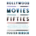 Hollywood and the Movies of the Fifties: The Collapse of the Studio System, the Thrill of Cinerama, and the Invasion of the Ultimate Body Snatcher--Te