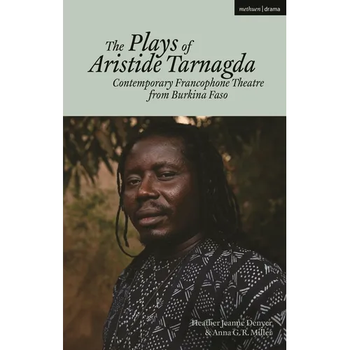 The Plays of Aristide Tarnagda: Contemporary Francophone Theatre from Burkina Faso