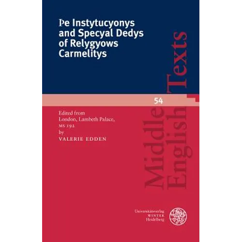 þE Instytucyonys and Specyal Dedys of Relygyows Carmelitys: Edited from London, Lambeth Palace, MS 192