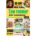 The Low FODMAP Diet Cookbook for Beginners: 2000 days of Delicious recipes to alleviate IBS and other digestive disorders with 30-day gut-healing jour