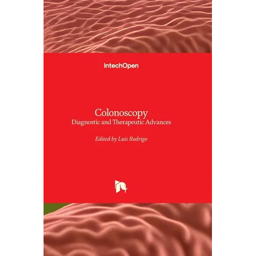 Colonoscopy - Diagnostic and Therapeutic Advances: Diagnostic and Therapeutic Advances