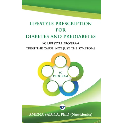 Lifestyle Prescription for Diabetes and Prediabetes: 5C Lifestyle Program-Treat the cause, not just the symptoms