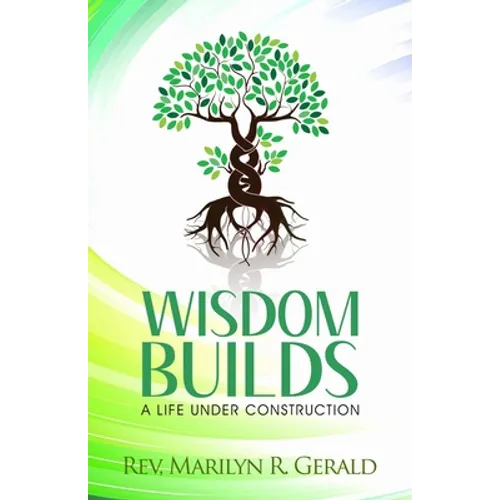 Wisdom Builds: A Life Under Construction