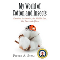 My World of Cotton and Insects: Emotions in America, the Middle East, Far East, and Africa