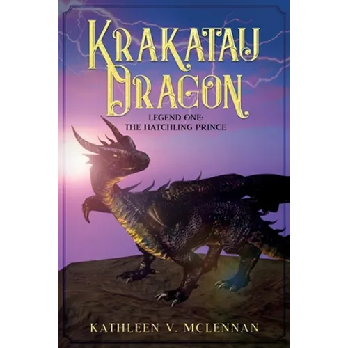 Krakatau Dragon: Legend One: The Hatchling Prince