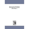 The De Corona of Demosthenes. With English Notes, by the Rev. Arthur Holmes ...