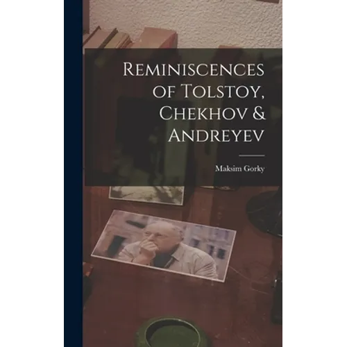 Reminiscences of Tolstoy, Chekhov & Andreyev