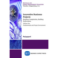 Innovative Business Projects: Breaking Complexities, Building Performance, Volume One: Fundamentals and Project Environment