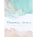 Manifest Your Intentions: Exercises and Tools to Attract Your Best Life