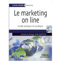 Le Marketing on line: Guide pratique et juridique