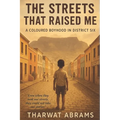 District Six: The Streets That Raised Me